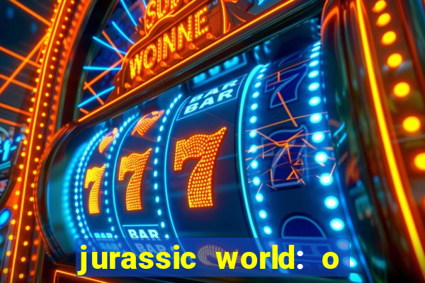 jurassic world: o mundo dos dinossauros filme completo dublado youtube